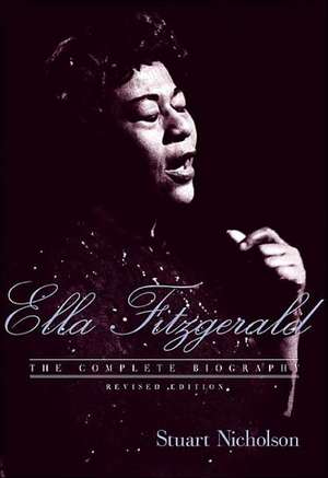 Ella Fitzgerald: A Biography of the First Lady of Jazz, Updated Edition de Stuart Nicholson