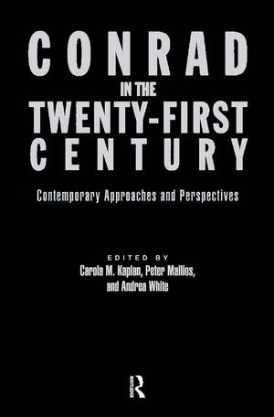 Conrad in the Twenty-First Century: Contemporary Approaches and Perspectives de Carola Kaplan