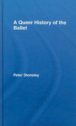 A Queer History of the Ballet de Peter Stoneley