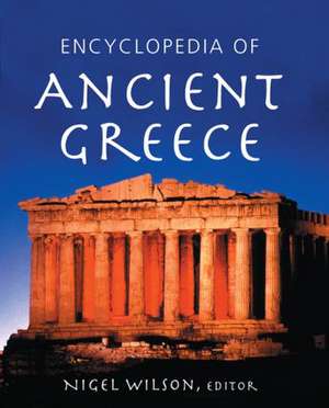 Encyclopedia of Ancient Greece de Nigel Wilson