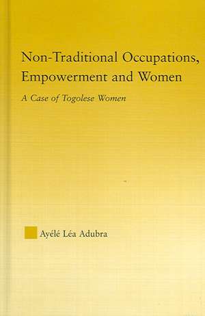 Non-Traditional Occupations, Empowerment, and Women: A Case of Togolese Women de Ayélé Léa Adubra