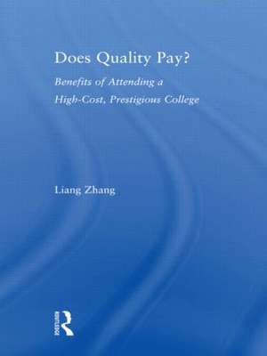 Does Quality Pay?: Benefits of Attending a High-Cost, Prestigious College de Liang Zhang