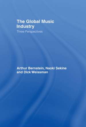 The Global Music Industry: Three Perspectives de Arthur Bernstein