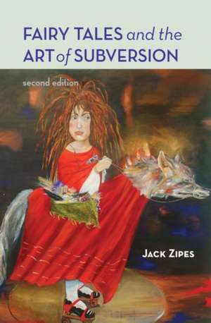 Fairy Tales and the Art of Subversion de Jack Zipes