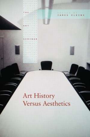 Art History Versus Aesthetics de James Elkins