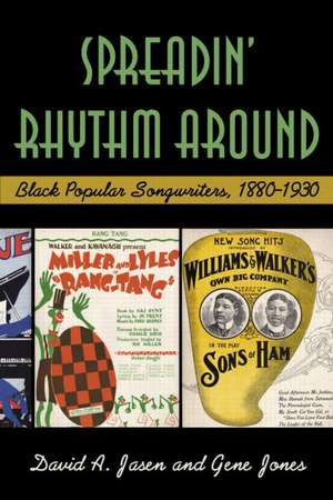 Spreadin' Rhythm Around: Black Popular Songwriters, 1880-1930 de David A Jasen