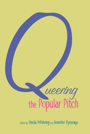 Queering the Popular Pitch de Sheila Whiteley