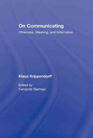 On Communicating: Otherness, Meaning, and Information de Klaus Krippendorff