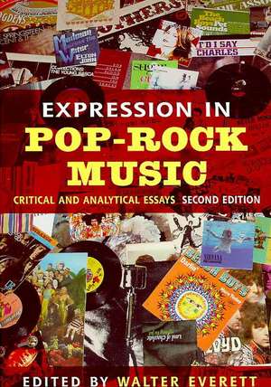 Expression in Pop-Rock Music: Critical and Analytical Essays de Walter Everett