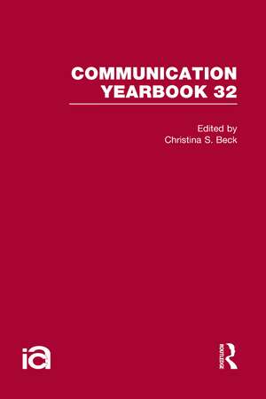 Communication Yearbook 32 de Christina S. Beck