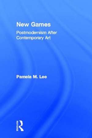 New Games: Postmodernism After Contemporary Art de Pamela M. Lee