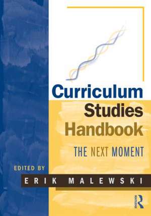 Curriculum Studies Handbook - The Next Moment de Erik Malewski