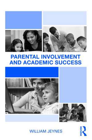 Parental Involvement and Academic Success de William Jeynes