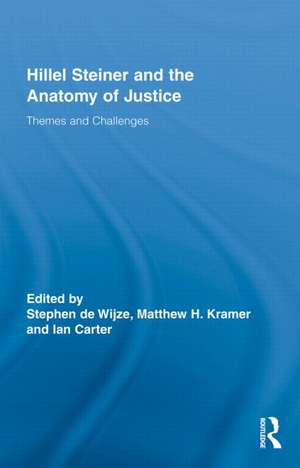 Hillel Steiner and the Anatomy of Justice: Themes and Challenges de Stephen de Wijze