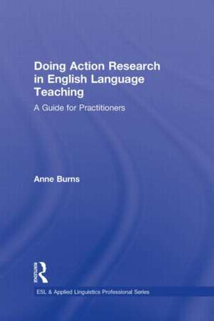 Doing Action Research in English Language Teaching: A Guide for Practitioners de Anne Burns