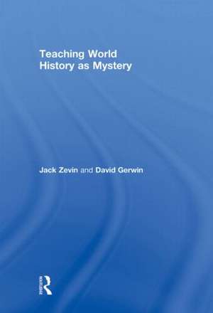 Teaching World History as Mystery de Jack Zevin