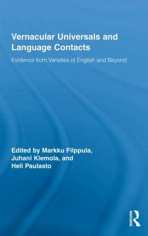 Vernacular Universals and Language Contacts: Evidence from Varieties of English and Beyond de Markku Filppula