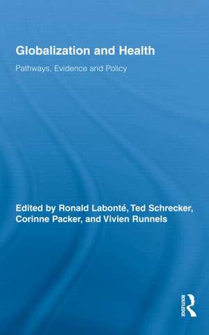 Globalization and Health: Pathways, Evidence and Policy de Ronald Labonté