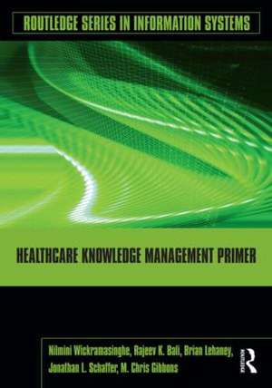 Healthcare Knowledge Management Primer de Nilmini Wickramasinghe