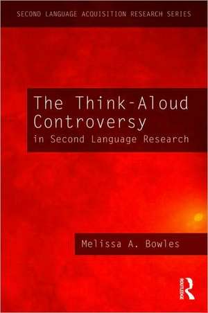 The Think-Aloud Controversy in Second Language Research de Melissa A. Bowles