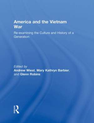 America and the Vietnam War: Re-examining the Culture and History of a Generation de Andrew Wiest