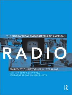 The Biographical Encyclopedia of American Radio de Christopher H. Sterling