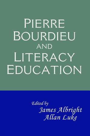 Pierre Bourdieu and Literacy Education de James Albright