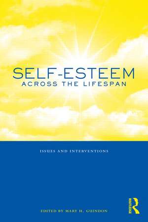 Self-Esteem Across the Lifespan: Issues and Interventions de Mary H. Guindon