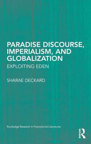 Paradise Discourse, Imperialism, and Globalization: Exploiting Eden de Sharae Deckard