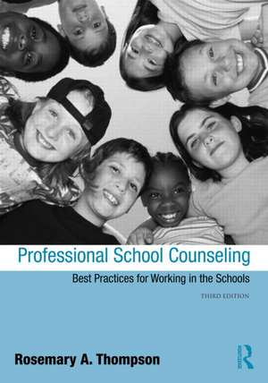 Professional School Counseling: Best Practices for Working in the Schools, Third Edition de Rosemary Thompson