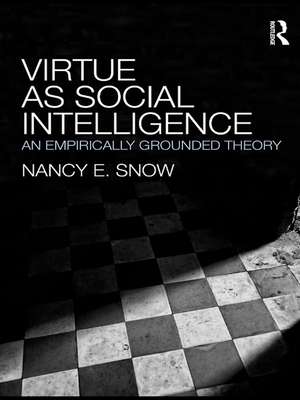 Virtue as Social Intelligence: An Empirically Grounded Theory de Nancy E. Snow