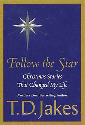 Follow the Star de T D Jakes