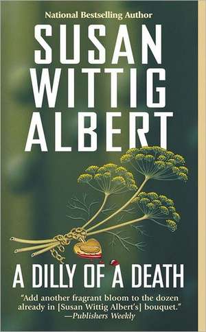 Dilly of a Death de Susan Wittig Albert