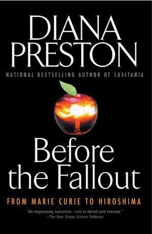 Before the Fallout: From Marie Curie to Hiroshima de Diana Preston