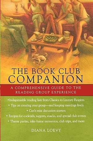 The Book Club Companion: A Comprehensive Guide to the Reading Group Experience de Diana Loevy