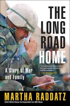 The Long Road Home: A Story of War and Family de Martha Raddatz