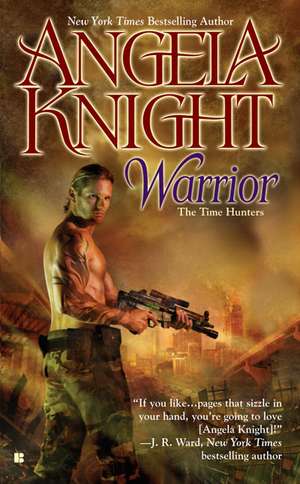 Warrior: The Time Hunters de Angela Knight