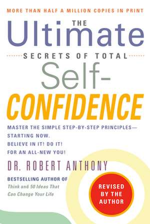 The Ultimate Secrets of Total Self-Confidence de Robert Anthony