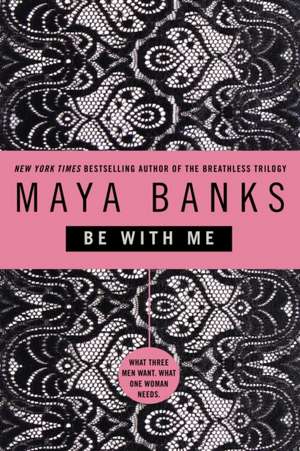 Be With Me de Maya Banks