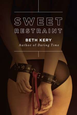 Sweet Restraint de Beth Kery