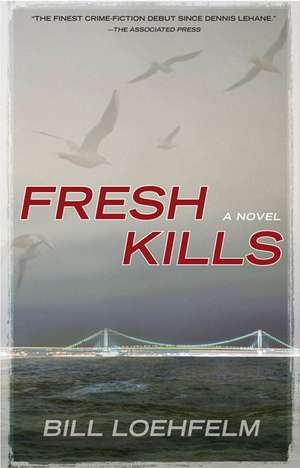 Fresh Kills de Bill Loehfelm