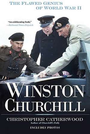 Winston Churchill: The Flawed Genius of World War II de Christopher Catherwood