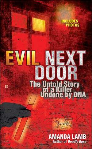 Evil Next Door: The Untold Story of a Killer Undone by DNA de Amanda Lamb