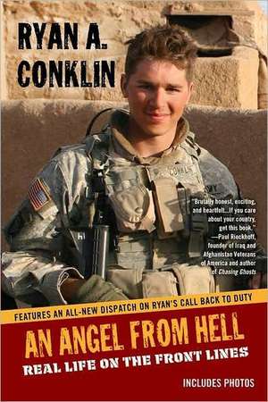 An Angel from Hell: Real Life on the Front Lines de Ryan A. Conklin