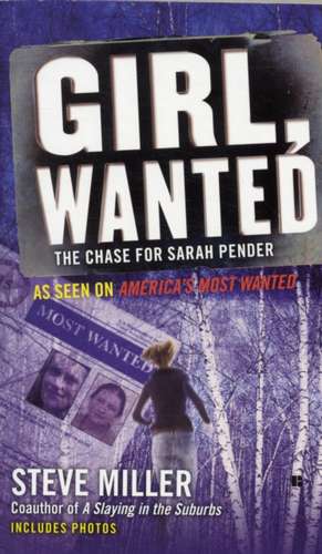 Girl, Wanted: The Chase for Sarah Pender de Steve Miller