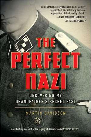 The Perfect Nazi: Uncovering My Grandfather's Secret Past de Martin Davidson