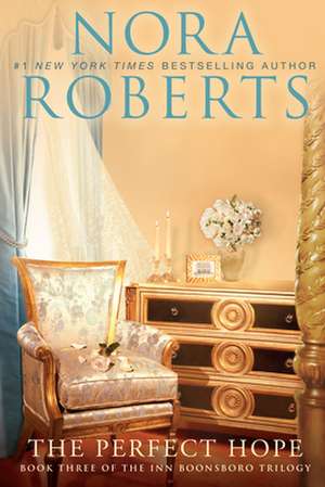 The Perfect Hope: The Inn Boonsboro Trilogy de Nora Roberts