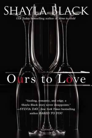 Ours to Love de Shayla Black