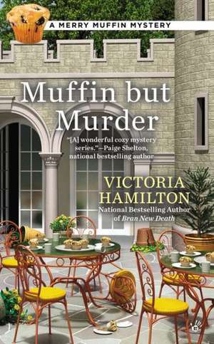 Muffin But Murder de Victoria Hamilton