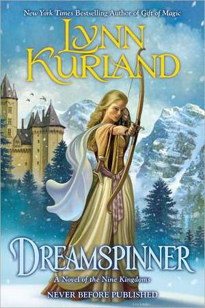 Dreamspinner: A Novel of the Nine Kingdoms de Lynn Kurland